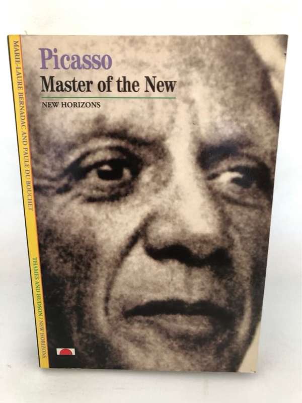 Picasso, Master of the New - Marie-Laure Bernadac,Paule Du Bouchet