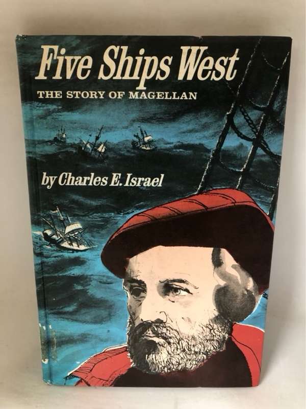 Five Ships West, The story of Magellan - Charles E.Israel