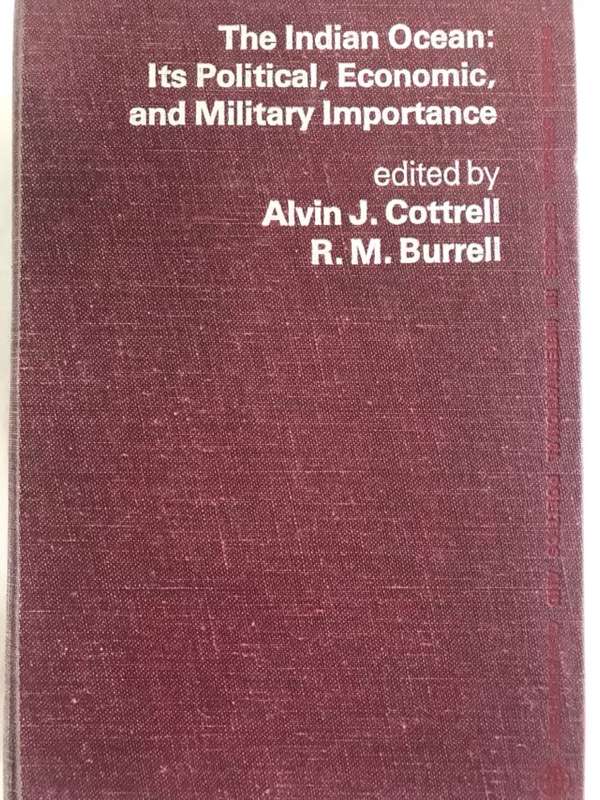 The Indian Ocean:Its Political,Economic and Military Importance - A.J.Cottrell&R.M.Burrell