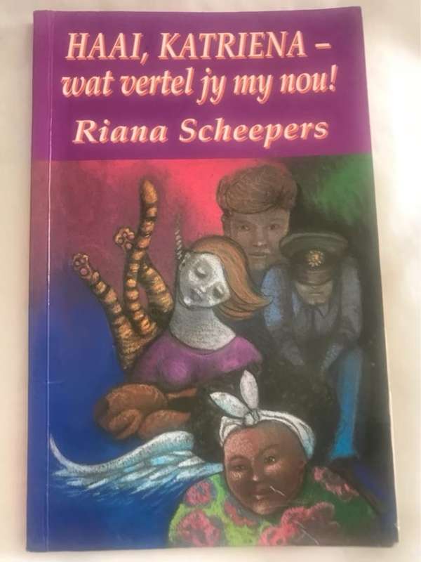 Haai, Katriena - wat vertel jy my nou! - Riana Scheepers
