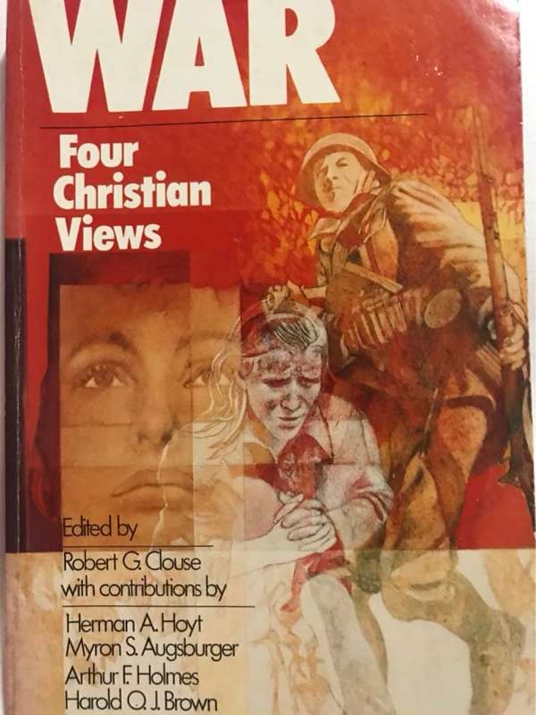 WAR, Four Christian Views - Robert G.Clous