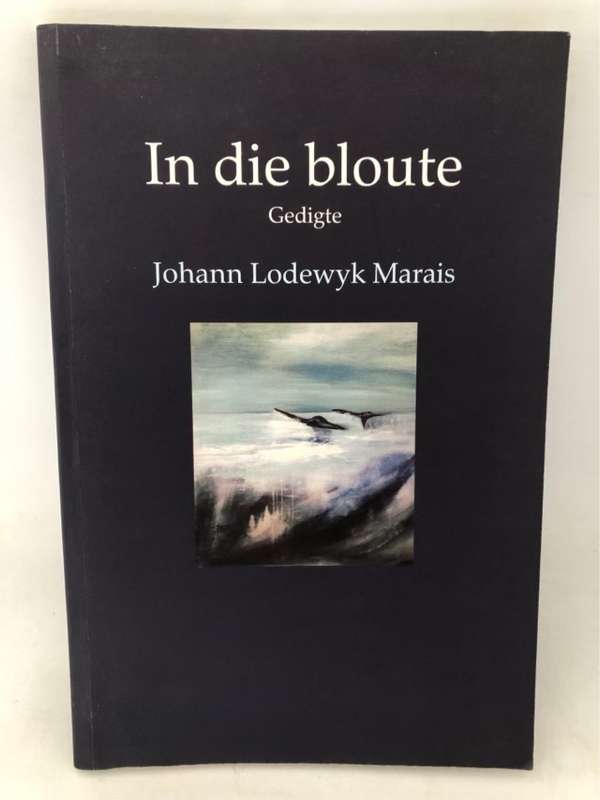 In die bloute, gedigte - Johann Lodewyk Marais