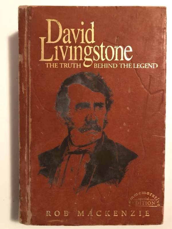 David LivingstoneThe Truth Behind the Legend - Rob Mackenzie