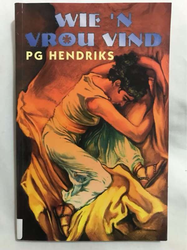 Wie 'n vrou vind - P. G. Hendriks