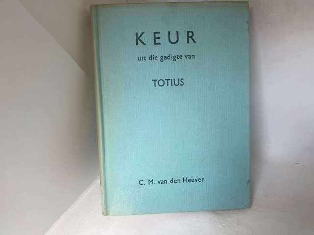 Keur Uit Gedigte Van Totius - C.M.Van Den Heever