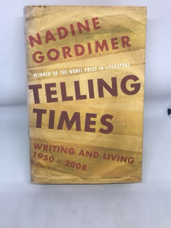 Telling Times, Writing and Living, 1950-2008 - Nadine Gordimer