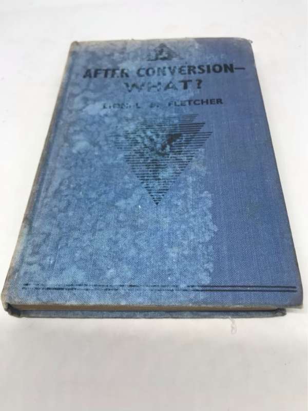 After Conversion-What? - Lionel B.Fletcher