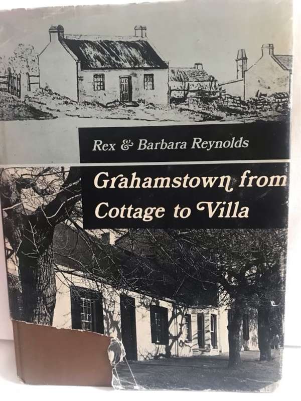 Grahamstown from Cottage to Villa - Rex&Barbara Reynolds