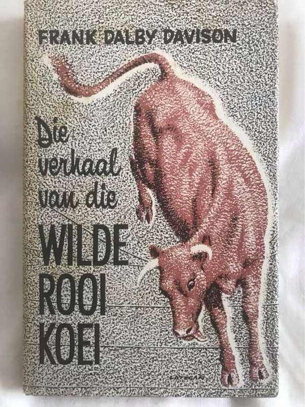 Die Verhaal van die Wilde Rooi Koei - Frank Dalby Davison