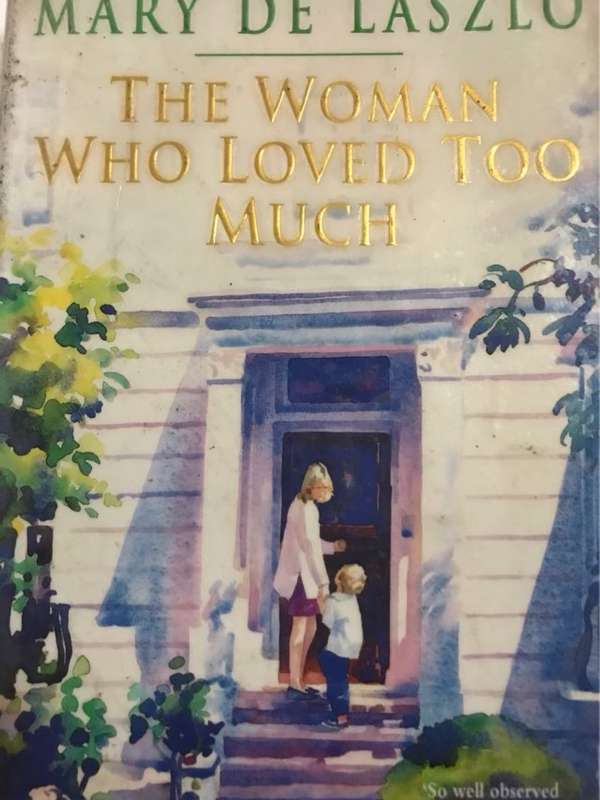 The woman who loved too much - Mary De Laszlo