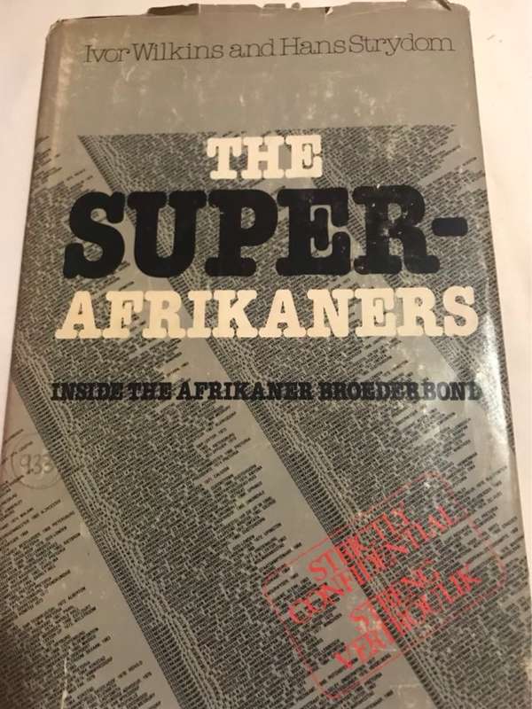 The Super-Afrikaners, Inside the Afrikaner Broederbond - Ivor Wilkins and Hans Strydom