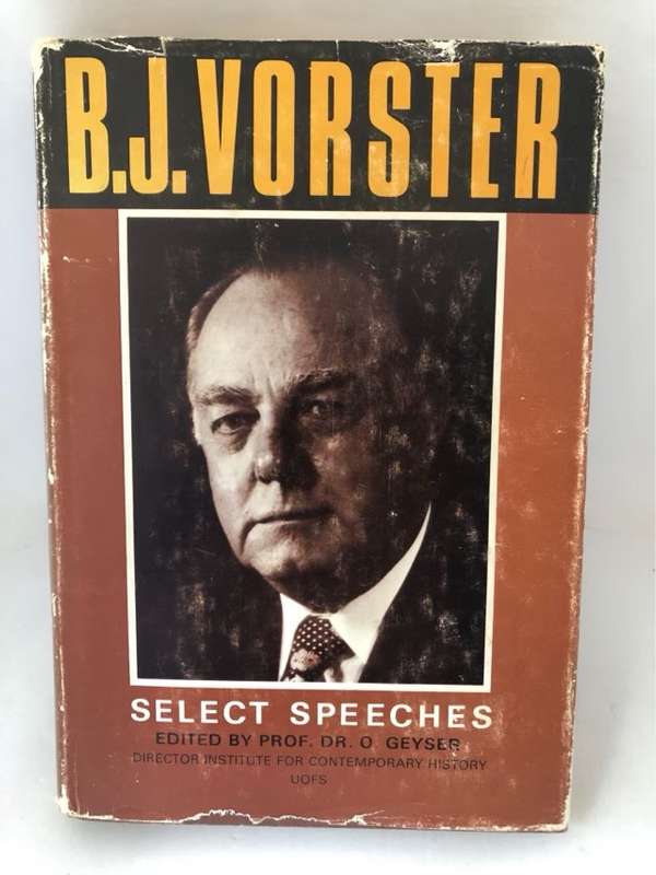 B.J.Vorster *Signed* , Select Speeches - O.Geyser