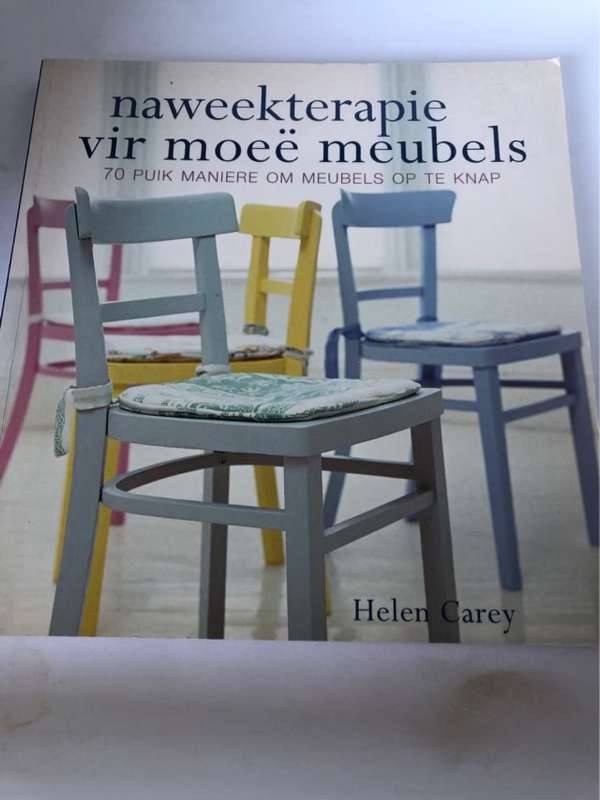 Naweekterapie vir moe meubels, 70 puik maniere om meubels op te knap - Helen Carey