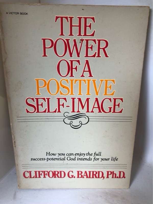 The Power of a Positive Self-Image - Clifford G.Baird