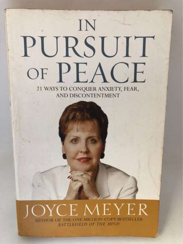 In Pursuit of Peace, 21 Ways to Conquer Anxiety, Fear, and Discontentment - Joyce Meyer