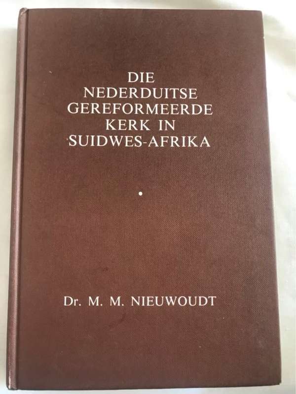 Die Nederduitse Gereformeerde Kerk in Suidwes-Afrika - Dr.M.M.Nieuwoudt