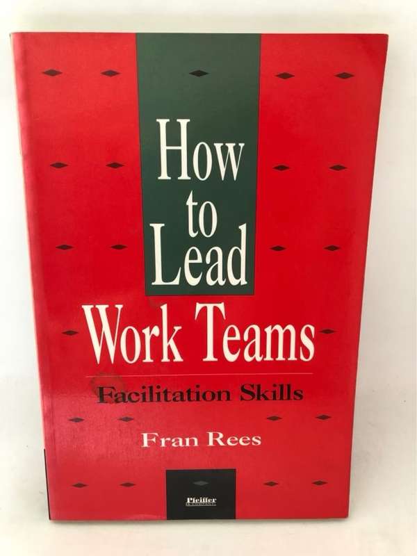 Rees Trio, How to Lead Work Teams, Facilitation Skills - Fran Rees