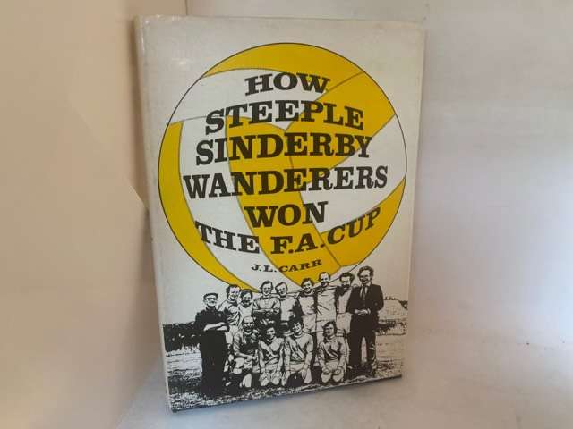 How Steeple Sinderby Wanderers Won The F.A.Cup - J.L.Carr