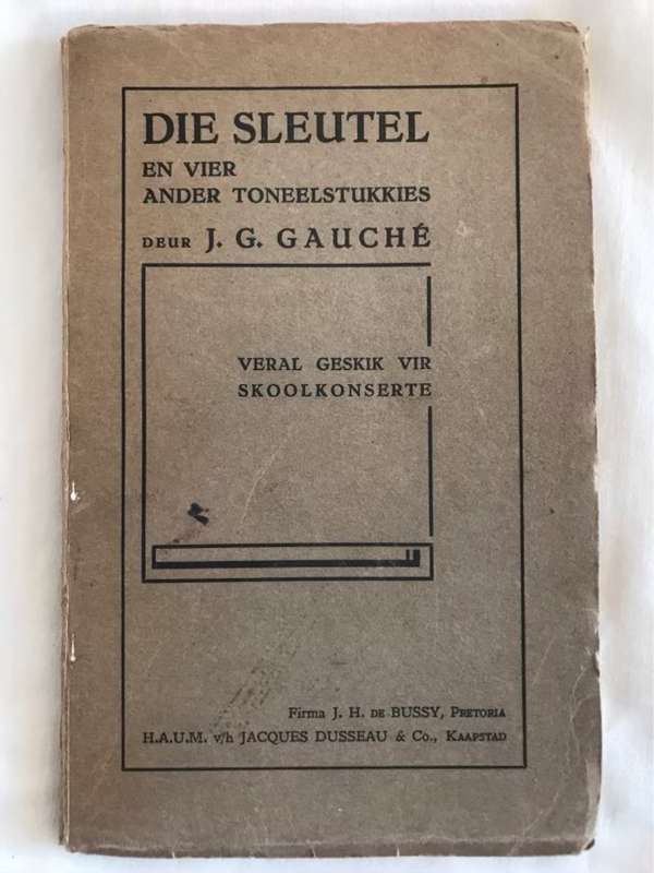 Die Sleutel en vier ander toneelstukkies - J.G.Gauche