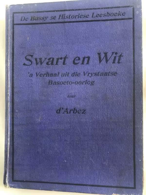Swart en Wit, 'n Verhaal uit Vrystaatse Basoeto-oorlog - d'Arbez