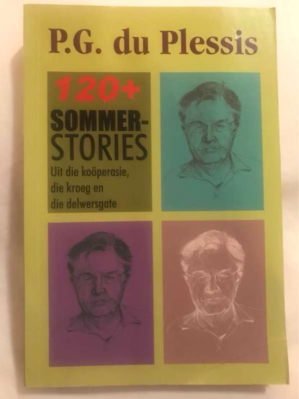 120+ Sommer-stories, Uit Die Kooperasie, Die Kroeg en Die Delwersgate - P. G. Du Plessis