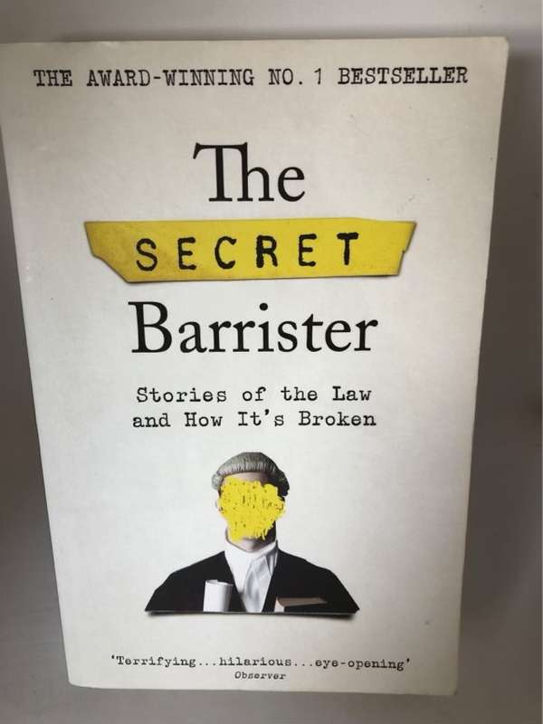 The Secret Barrister, Stories of the Law and How It's Broken - The Secret Barrister