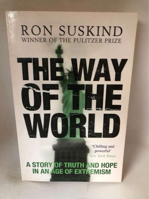 The Way of the World, A Story of Truth and Hope in an Age of Extremism - Ron Suskind