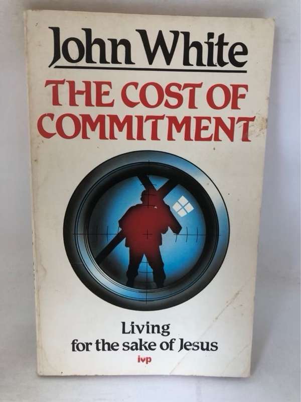 The Cost of Commitment - John White