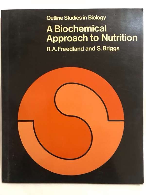 A Biochemical Approach to Nutrition - R.A. Freedland and S. Briggs