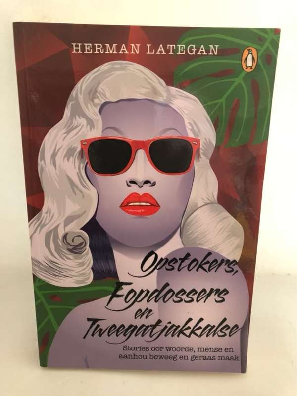 Opstokers, fopdossers en tweegatjakkalse - Herman Lategan