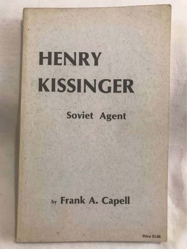 Henry Kissinger, Soviet Agent - Frank A.Capell