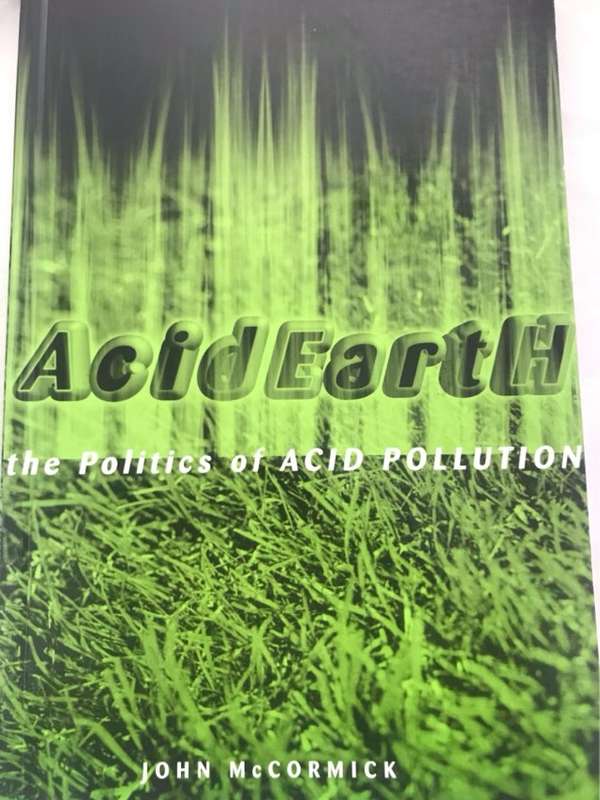 Acid Earth, The Politics of Acid Pollution - John McCormick