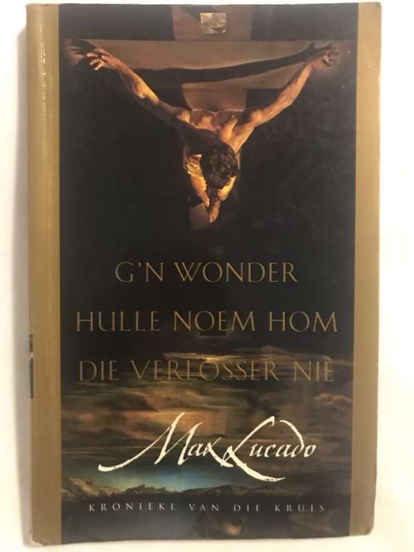 G'n wonder hulle noem Hom die Verlosser nie, kronieke van die kruis - Max Lucado
