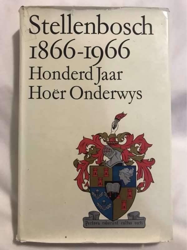 Stellenbosch 1866-1966 Honderd Jaar Hoer Onderwys - H.B.Thom(Sameroeper)