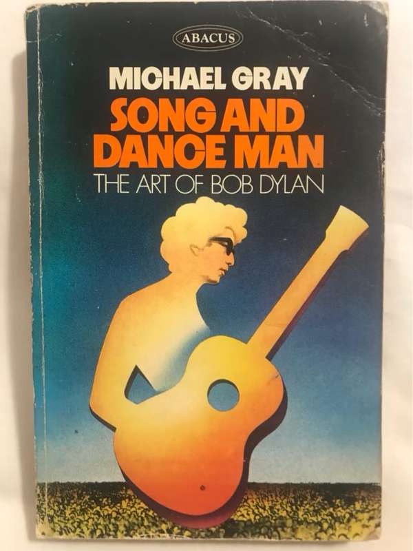 Song and Dance Man, The Art of Bob Dylan - Michael Gray