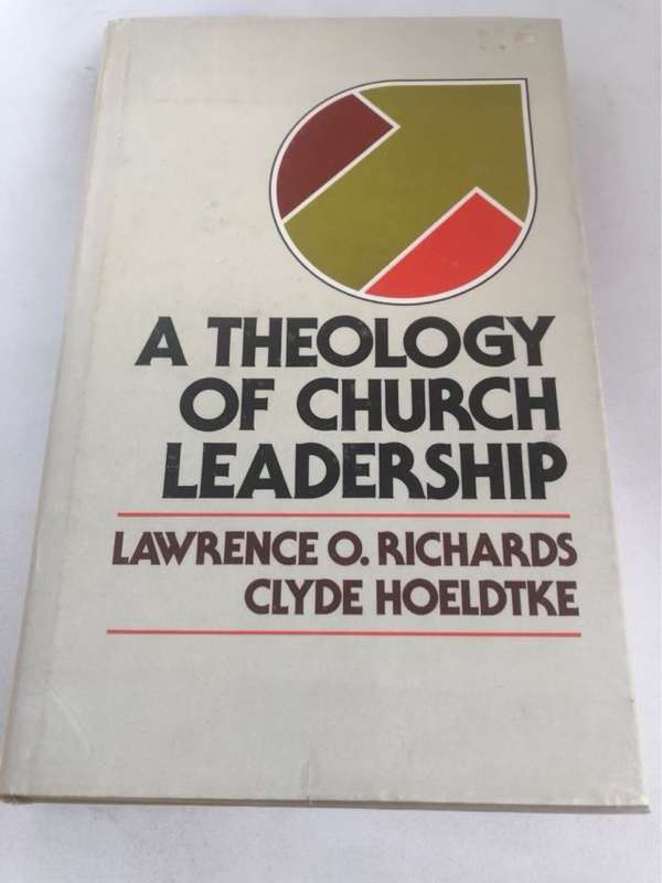 A Theology of Church Leadership - Lawrence O.Richards