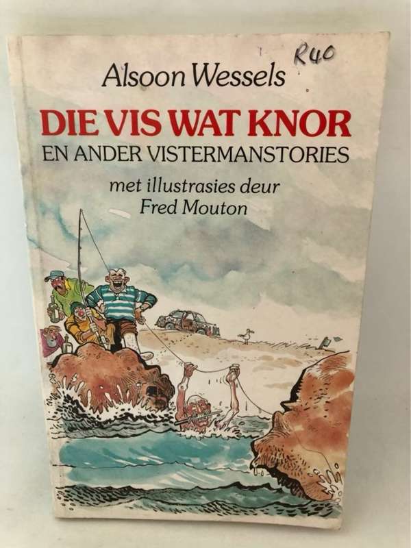 Die vis wat knor, en ander vistermanstories - Alsoon Wessels