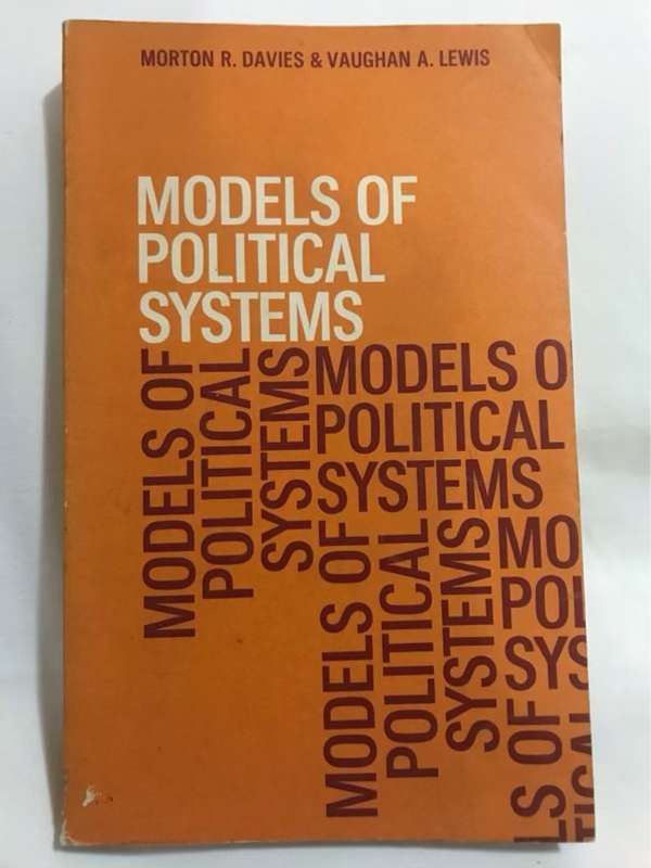 Models of Political Systems - Morton R.DaviesandV.A.Lewis