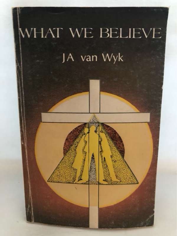 What I Believe - J.A.van Wyk