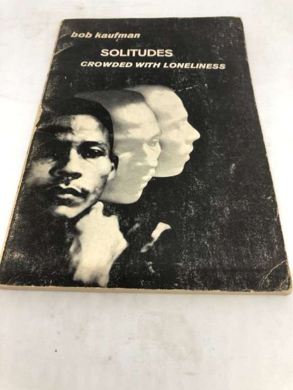 SolitudesCrowded with Loneliness - Bob Kaufman