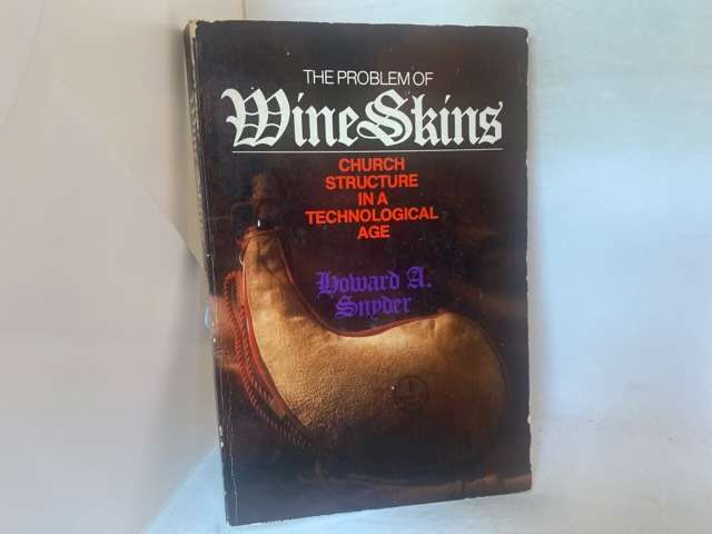 The Problem Of Wine Skins - Howard A.Snyder