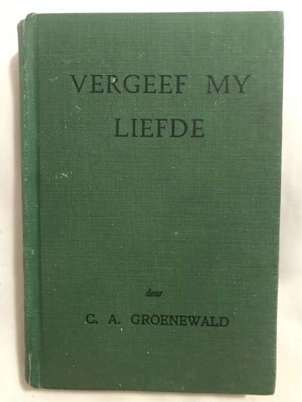Vergeef My Liefde - C.A.Groenewald