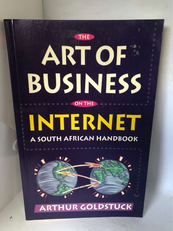 The Art of Business on the Internet, A South African Handbook - Arthur Goldstuck