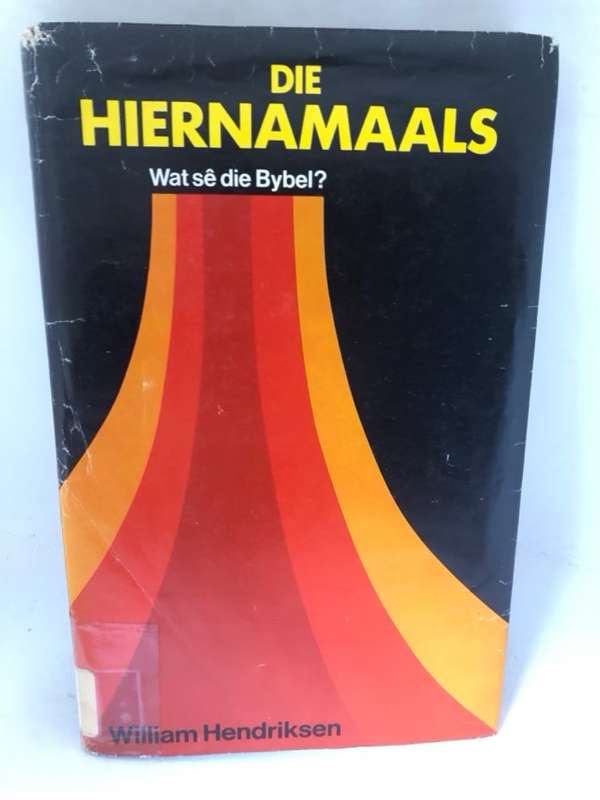 Die Hiernamaals - William Hendriksen