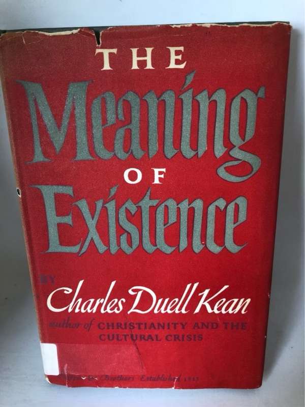 The Meaning of Existence - Charles Duell Kean