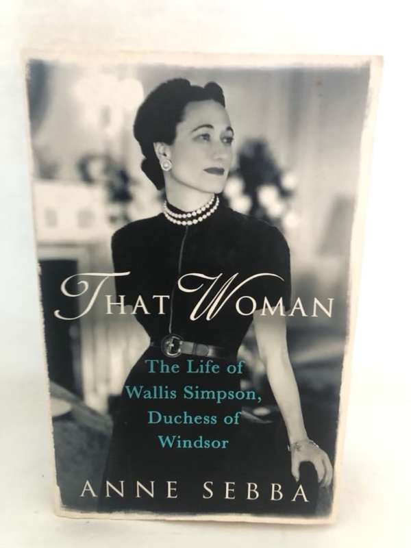 That Woman, The Life of Wallis Simpson, Duchess of Windsor - Anne Sebba