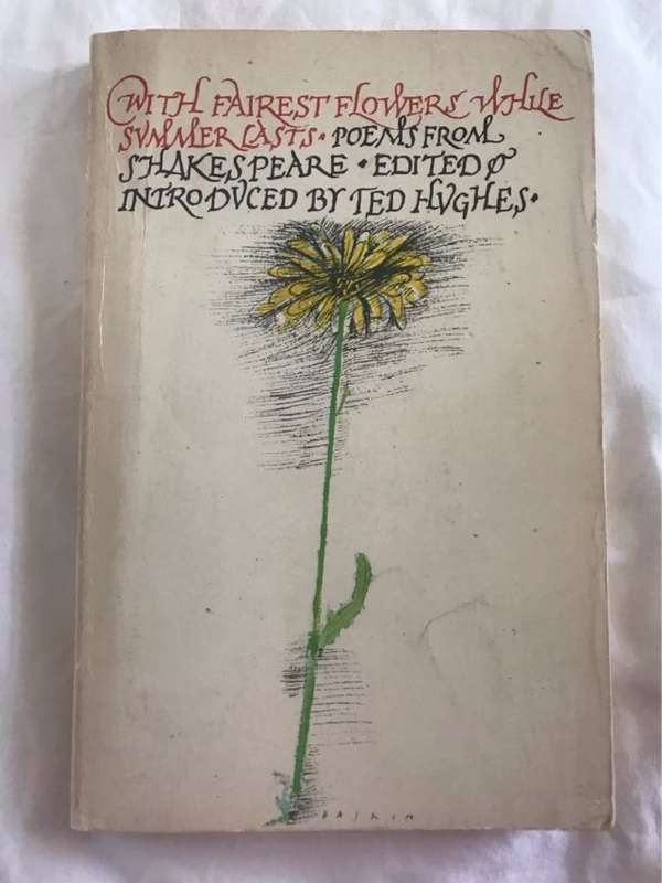 With Fairest Flowers While Summer Lasts. - Shakespeare (edited by Ted Hughes)