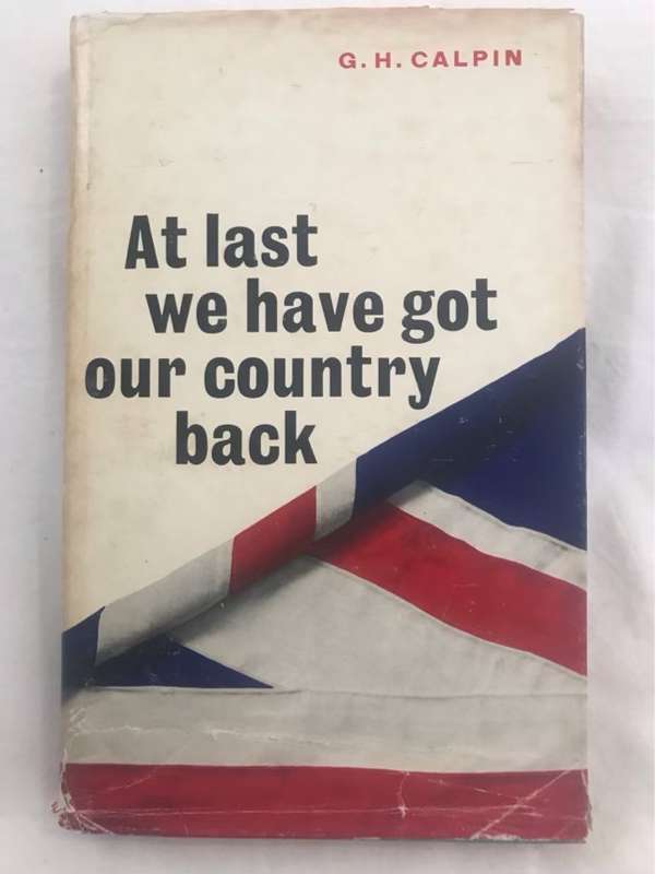 At Last We have Got Our Country Back - G.H.Calpin