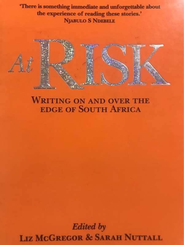 At Risk, Writing on and Over the Edge of South Africa - Liz McGregor, Sarah Nuttall