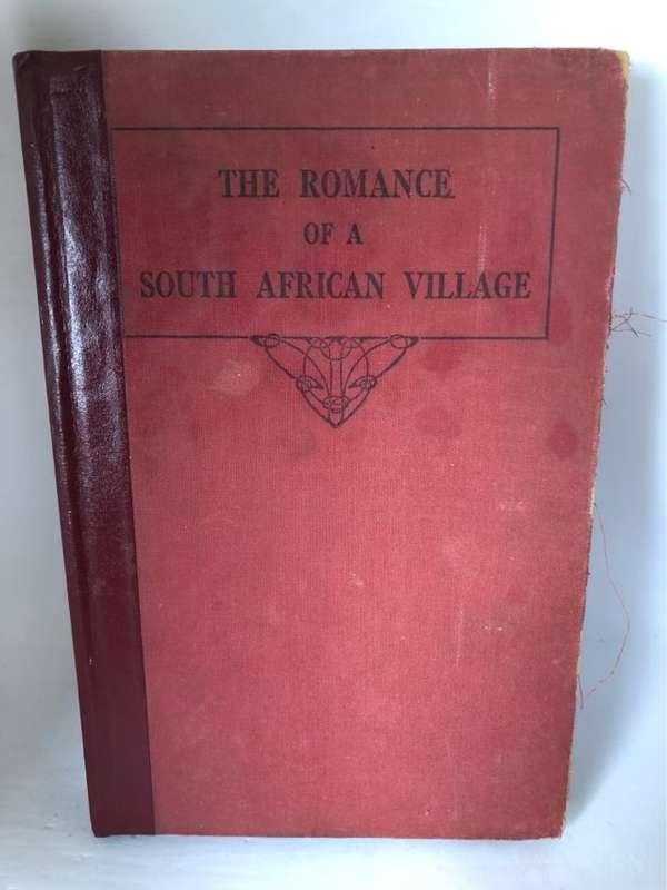 The Romance of a South African Village - M.T.R.Smit